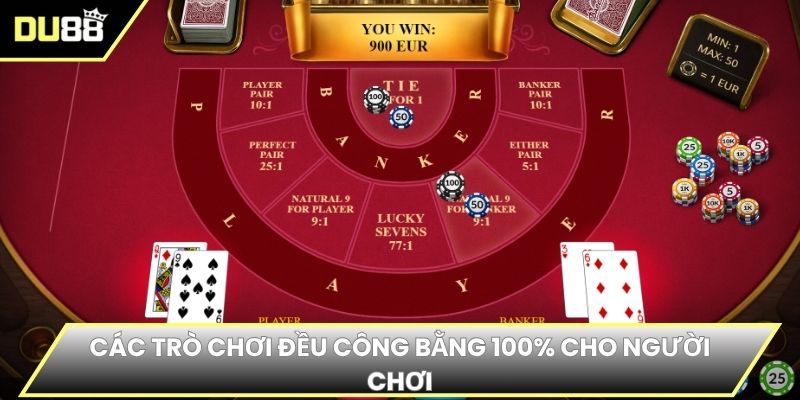 Các trò chơi đều công bằng 100% cho người chơi