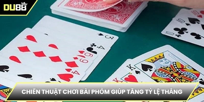 Chiến thuật chơi bài phỏm giúp tăng tỷ lệ thắng