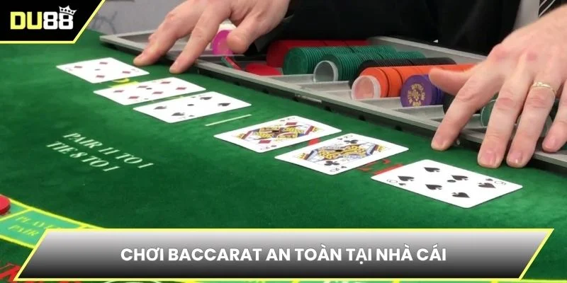 Chơi Baccarat an toàn tại nhà cái
