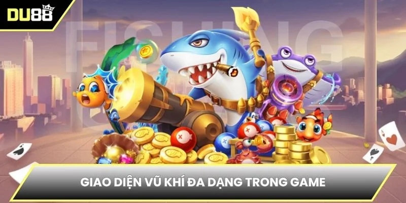 Giao diện vũ khí đa dạng trong game